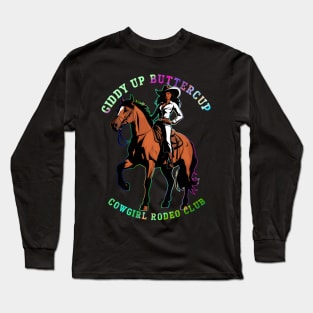 Giddy Up Buttercup-Black Cowgirl Rodeo Club Long Sleeve T-Shirt